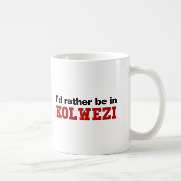I'd Rather Be In Kolwezi Drinkware