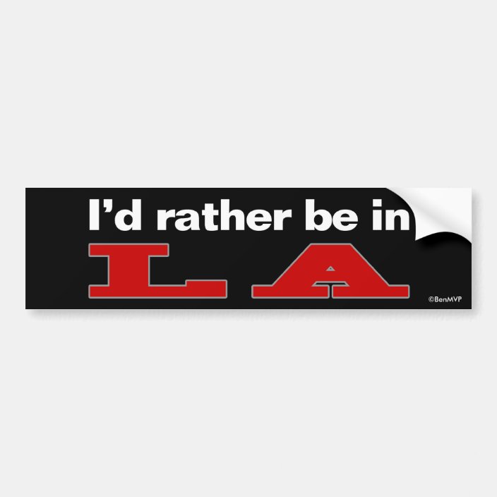 I'd Rather Be In LA Bumper Sticker