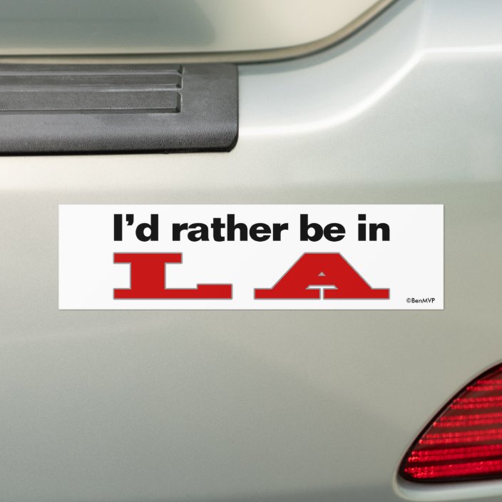 I'd Rather Be In LA Bumper Sticker