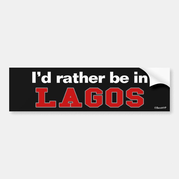 I'd Rather Be In Lagos Bumper Sticker