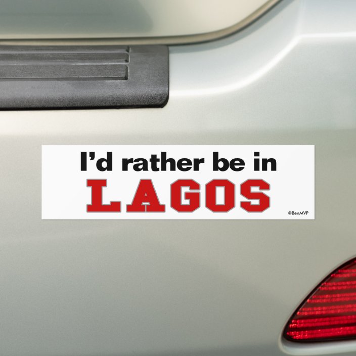 I'd Rather Be In Lagos Bumper Sticker