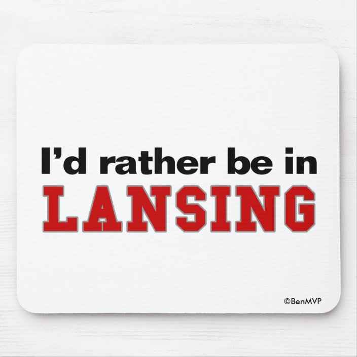 I'd Rather Be In Lansing Mousepad