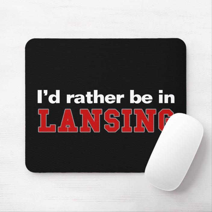 I'd Rather Be In Lansing Mousepad