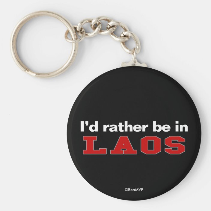 I'd Rather Be In Laos Keychain