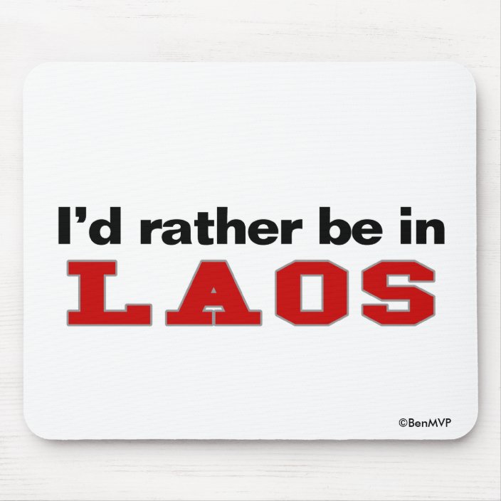 I'd Rather Be In Laos Mousepad