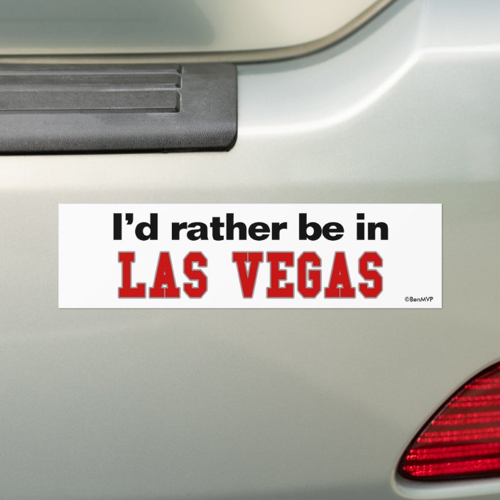 I'd Rather Be In Las Vegas Bumper Sticker