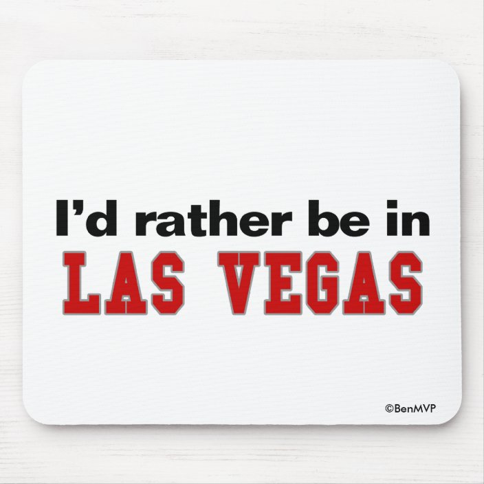 I'd Rather Be In Las Vegas Mousepad