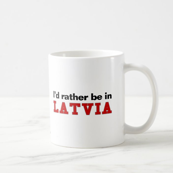 I'd Rather Be In Latvia Drinkware