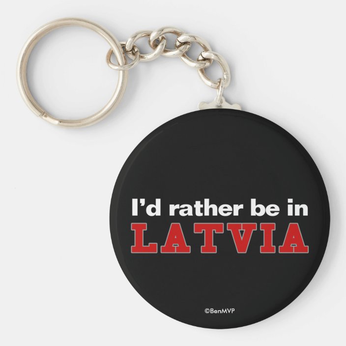 I'd Rather Be In Latvia Key Chain
