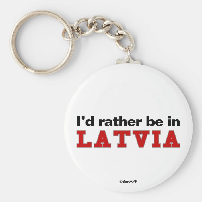 I'd Rather Be In Latvia Keychain