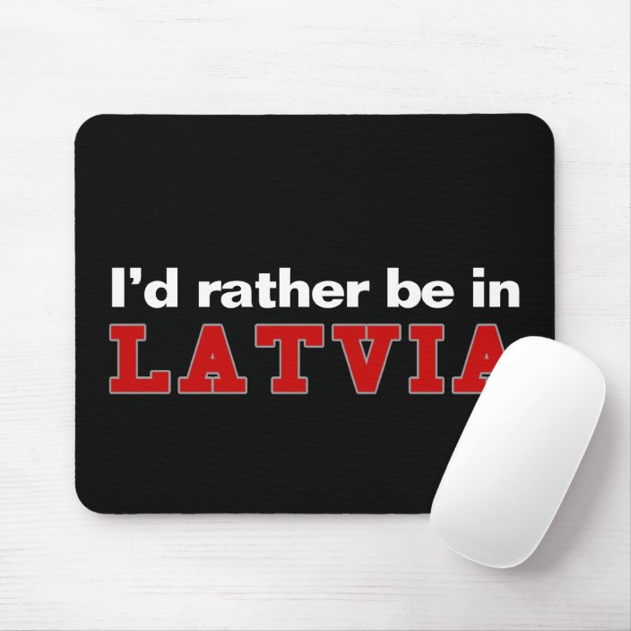 I'd Rather Be In Latvia Mouse Pad