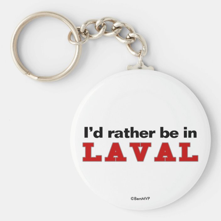 I'd Rather Be In Laval Keychain
