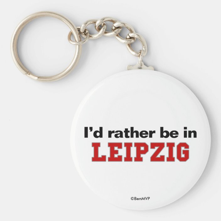 I'd Rather Be In Leipzig Key Chain