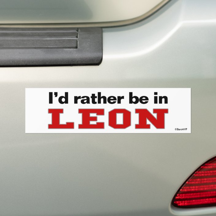 I'd Rather Be In Leon Bumper Sticker