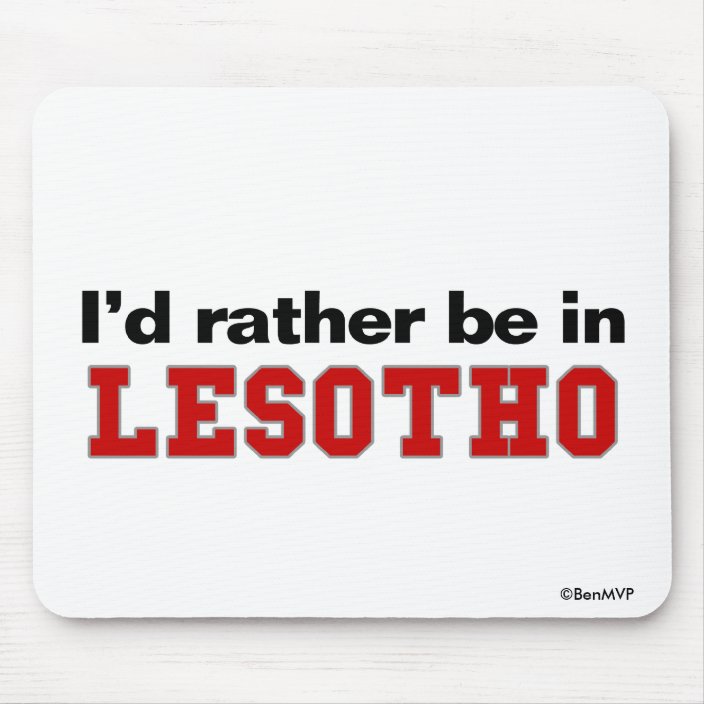 I'd Rather Be In Lesotho Mouse Pad
