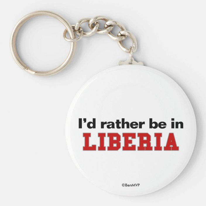 I'd Rather Be In Liberia Keychain