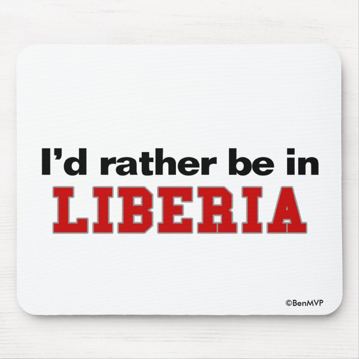 I'd Rather Be In Liberia Mousepad