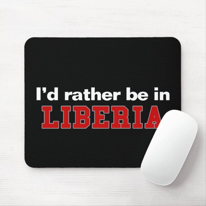 I'd Rather Be In Liberia Mousepad