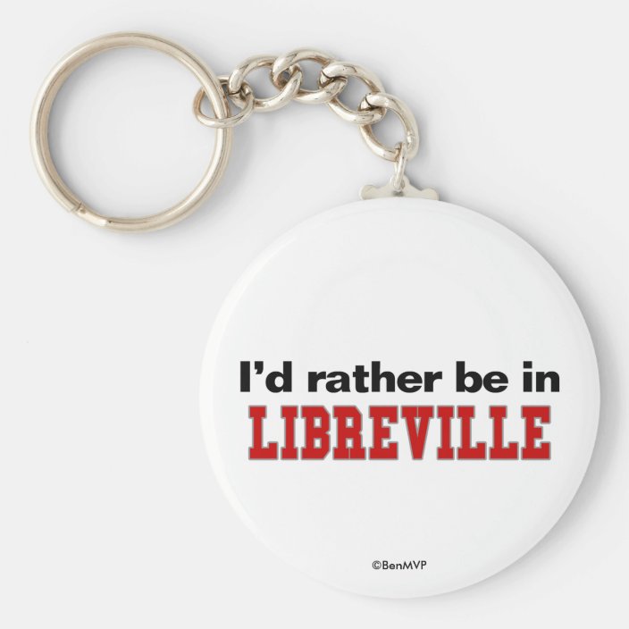 I'd Rather Be In Libreville Keychain