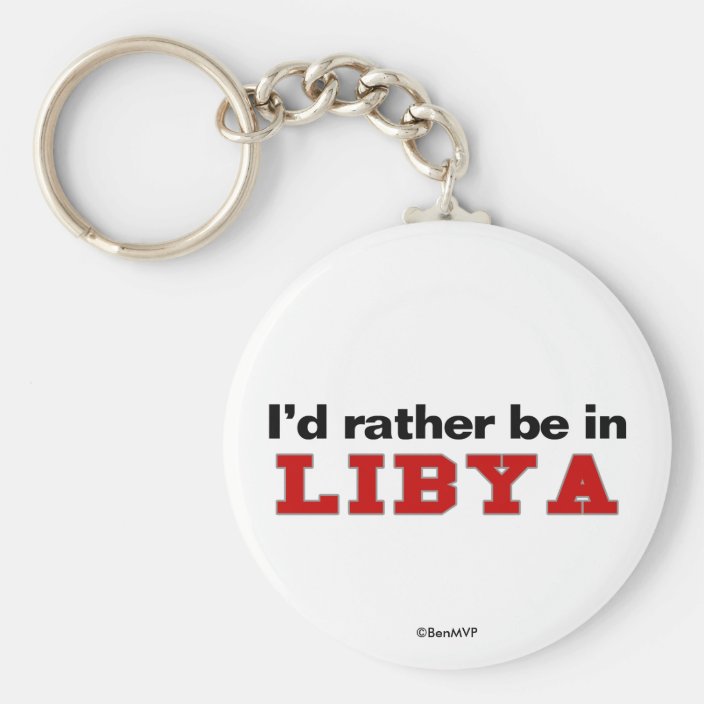 I'd Rather Be In Libya Keychain