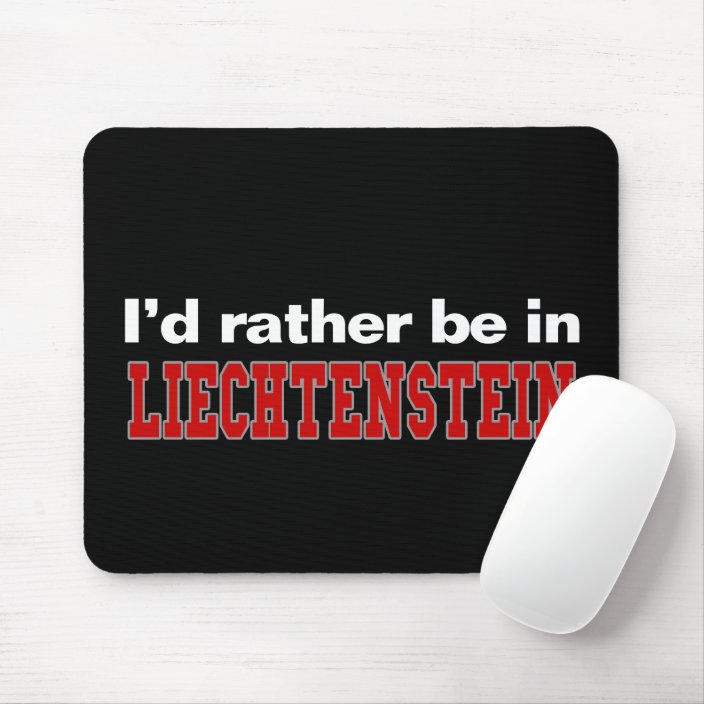 I'd Rather Be In Liechtenstein Mousepad