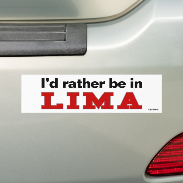 I'd Rather Be In Lima Bumper Sticker