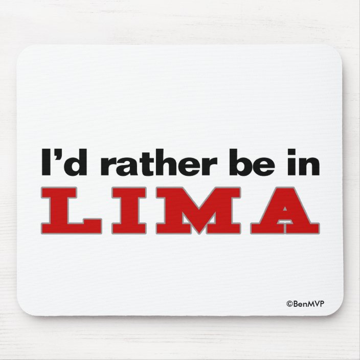 I'd Rather Be In Lima Mouse Pad