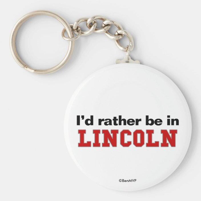 I'd Rather Be In Lincoln Key Chain