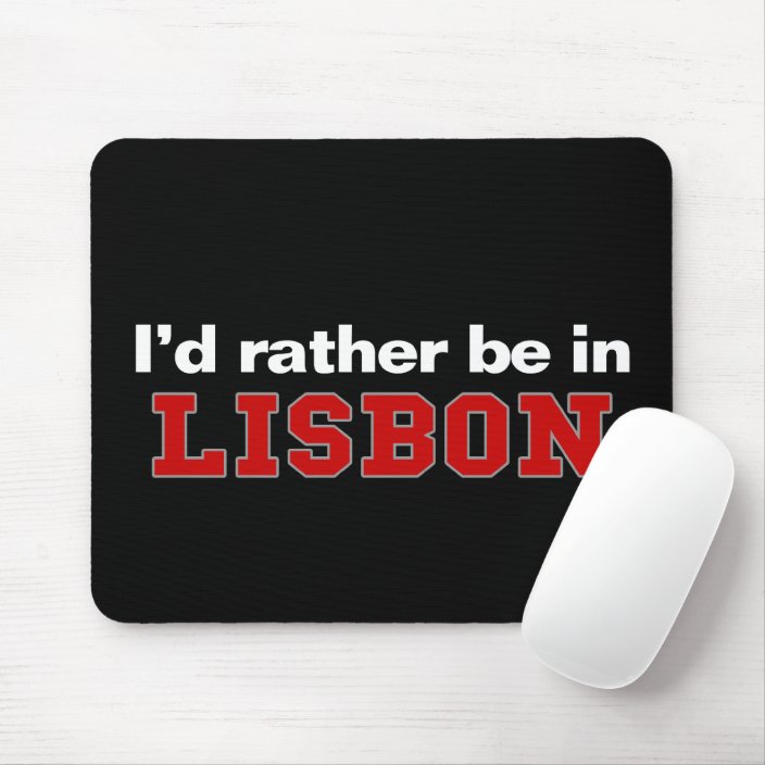 I'd Rather Be In Lisbon Mousepad