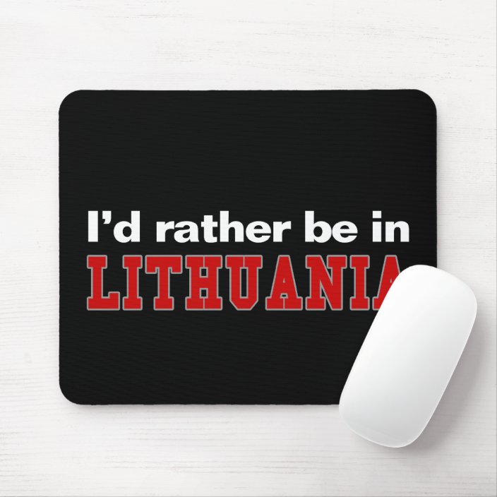 I'd Rather Be In Lithuania Mouse Pad