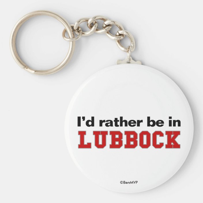 I'd Rather Be In Lubbock Keychain