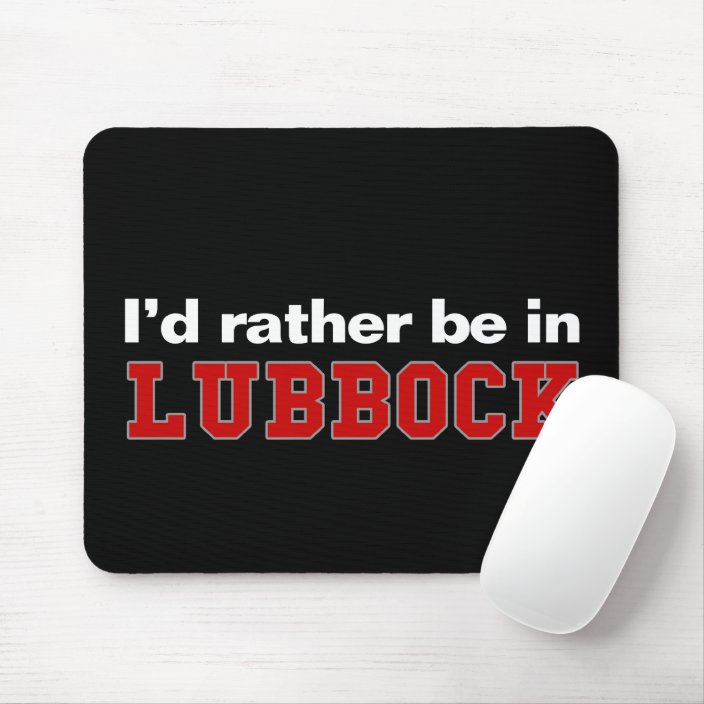 I'd Rather Be In Lubbock Mousepad