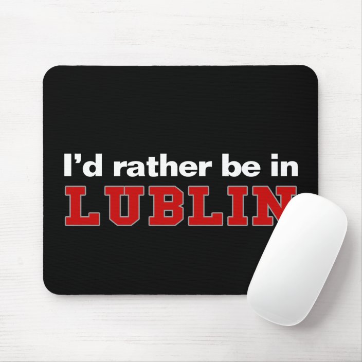 I'd Rather Be In Lublin Mouse Pad