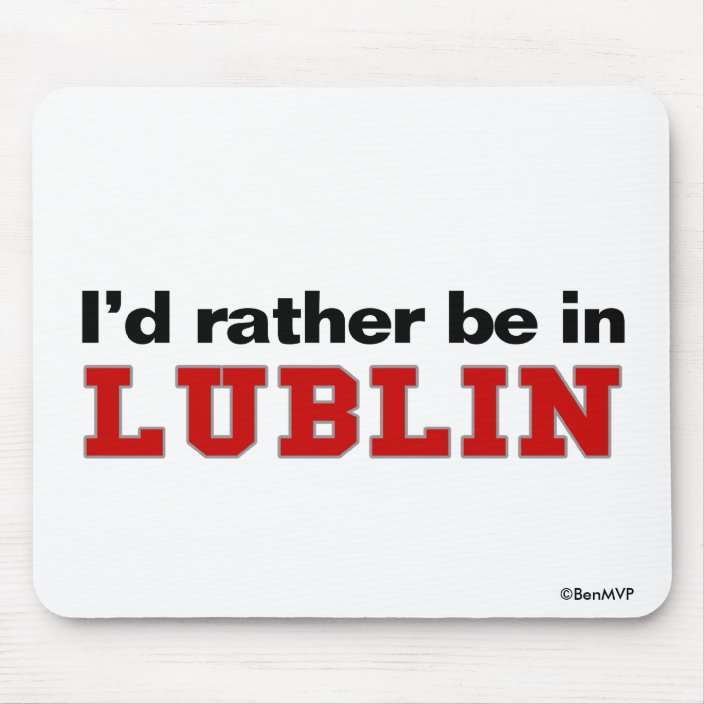 I'd Rather Be In Lublin Mousepad