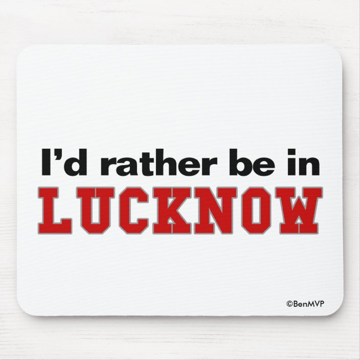 I'd Rather Be In Lucknow Mouse Pad