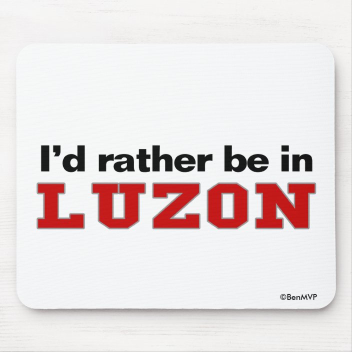 I'd Rather Be In Luzon Mouse Pad