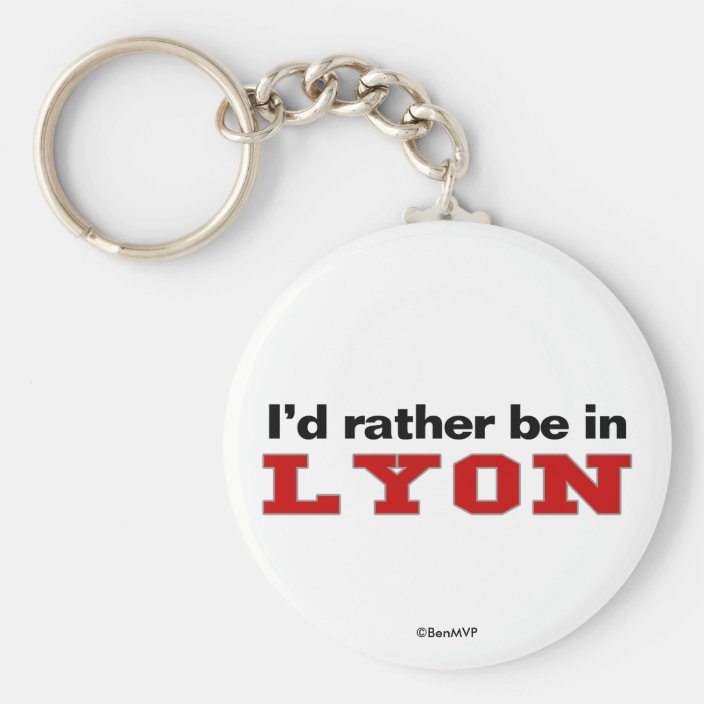 I'd Rather Be In Lyon Key Chain
