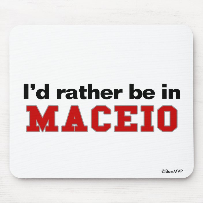 I'd Rather Be In Maceio Mousepad