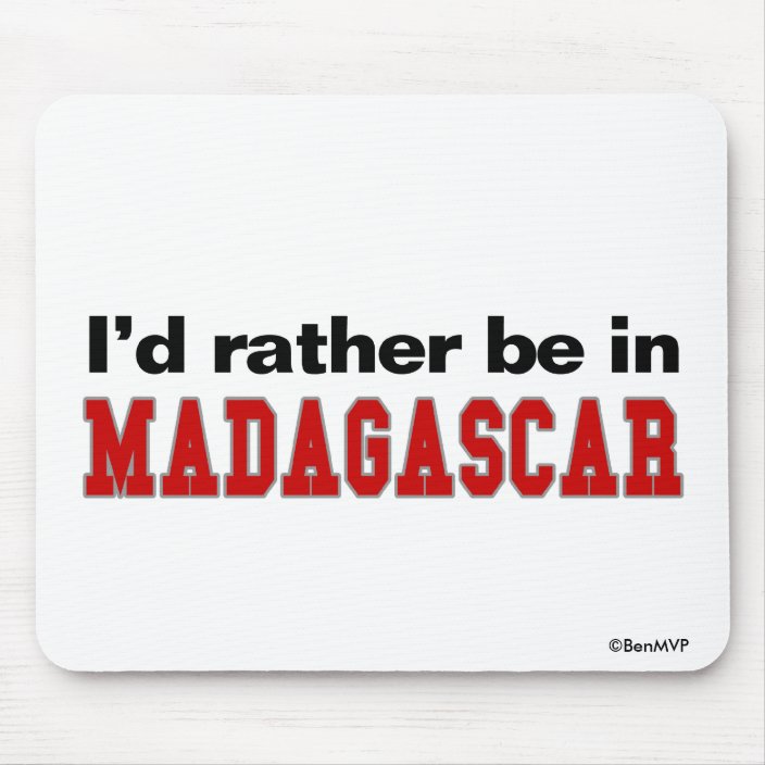 I'd Rather Be In Madagascar Mousepad