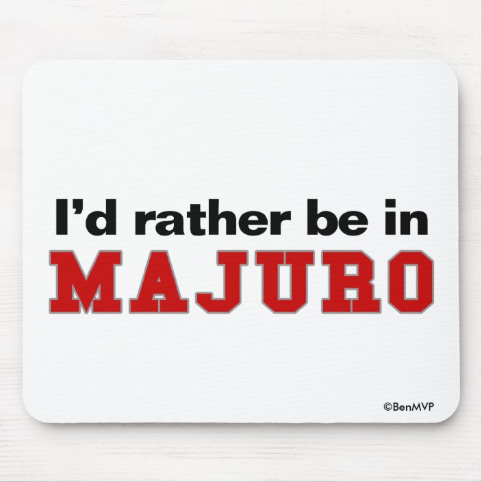 I'd Rather Be In Majuro Mouse Pad
