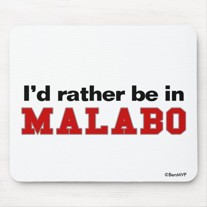 I'd Rather Be In Malabo Mouse Pad
