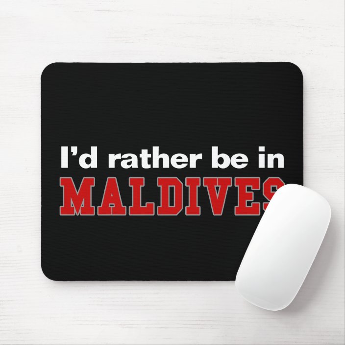 I'd Rather Be In Maldives Mouse Pad