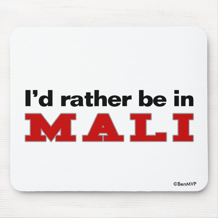 I'd Rather Be In Mali Mouse Pad