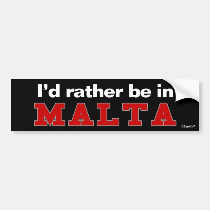 I'd Rather Be In Malta Bumper Sticker