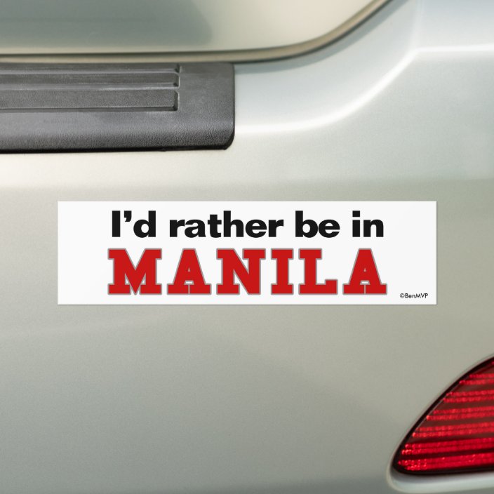 I'd Rather Be In Manila Bumper Sticker