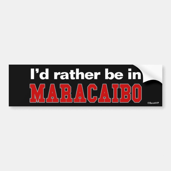 I'd Rather Be In Maracaibo Bumper Sticker