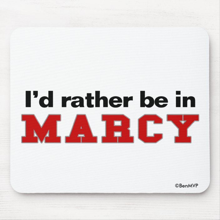 I'd Rather Be In Marcy Mousepad