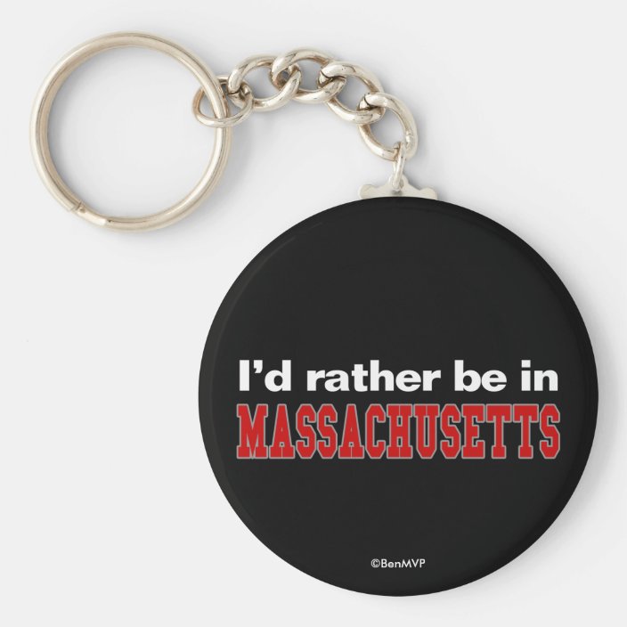 I'd Rather Be In Massachusetts Keychain