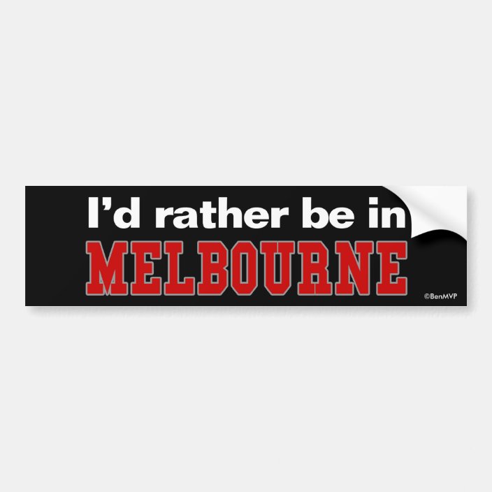 I'd Rather Be In Melbourne Bumper Sticker
