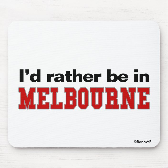 I'd Rather Be In Melbourne Mousepad